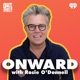 Onward with Rosie O'Donnell