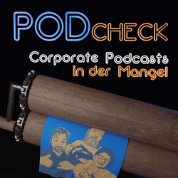 Podcheck - Corporate Podcasts in der Mangel