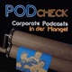 Podcheck - Corporate Podcasts in der Mangel