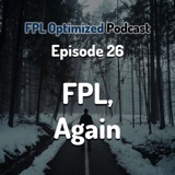 Episode 26. FPL, Again