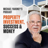 The Michael Yardney Podcast | Property Investment, Success & Money - Michael Yardney; Australia's authority in wealth creation through property
