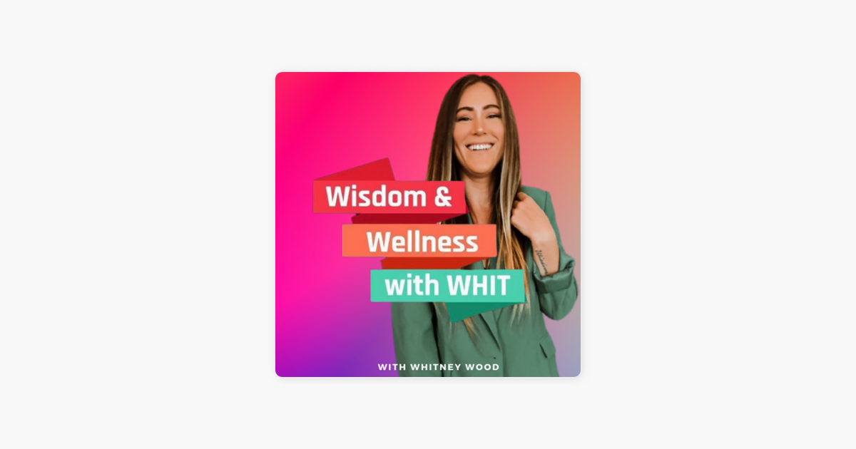 ‎Wisdom and Wellness with Whit You Can Do Hard Things Series Part 5