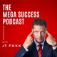 Mega Success Podcast with JT Foxx 