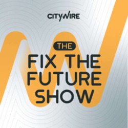 Citywire: The Fix the Future Show