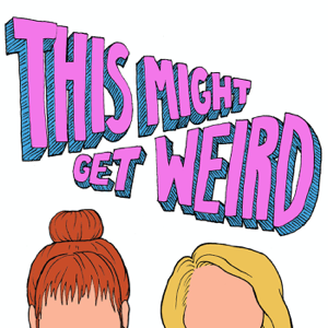 This Might Get Weird podcast