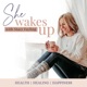 SHE WAKES UP- Because you are worthy of love & healing