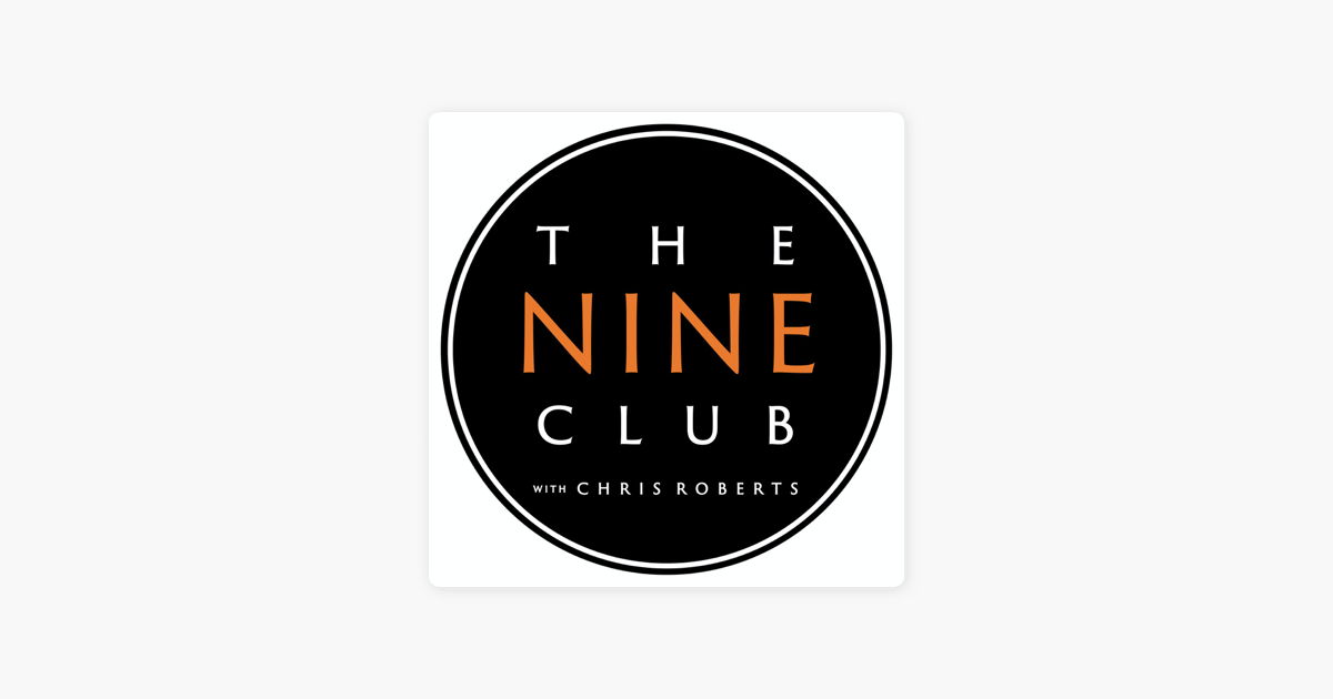 The Nine Club With Chris Roberts on Apple Podcasts