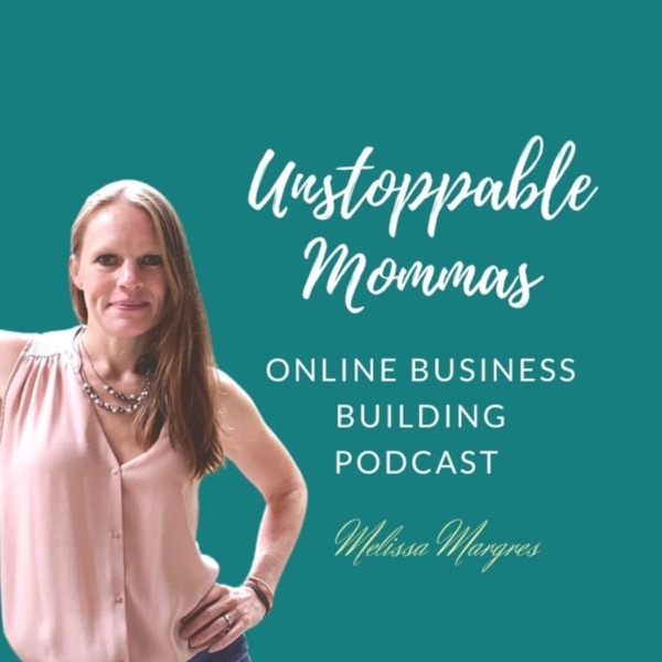 Artwork for Unstoppable Mommas Online Business Building Podcast