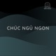 CHÚC NGỦ NGON podcast - Giới thiệu