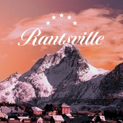 Rantsville Ep. 18 – Solo Rant #1