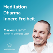 Meditation, Dharma, Innere Freiheit. Markus Klemm vom Institut für Sinnvolles Leben - Markus Klemm