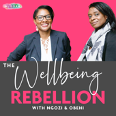 The Wellbeing Rebellion - Ngozi Weller & Obehi Alofoje