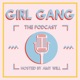 Girl Gang the Podcast