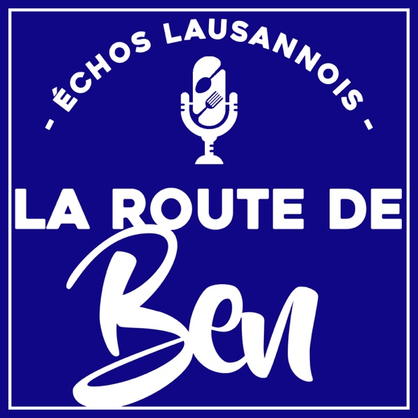 La Route de Ben... Le Podcast Suisse