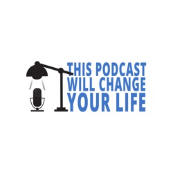 This Podcast Will Change Your Life, Episode Three Hundred and Nineteen - There's A Finish Line.