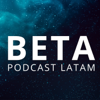 Beta - Podcast Latam - Beta Podcast