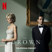 The Crown: The Official Podcast - Netflix