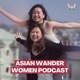 Asian Wander Women Podcast