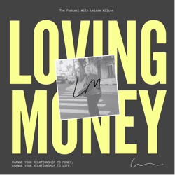 Loving Money: the Podcast with Leisse Wilcox