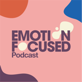 Emotion Focused Podcast - Dr Lou