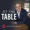 At The Table with Patrick Lencioni - Patrick Lencioni