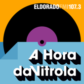 A Hora da Vitrola Podcast - Rádio Eldorado