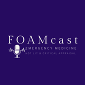FOAMcast - An Emergency Medicine Podcast - FOAMcast