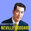 Manifest with Neville Goddard - Neville Goddard