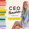 The CEO Teacher Podcast - Kayse Morris