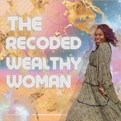 The Recoded Wealthy Woman