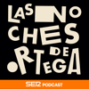Las Noches de Ortega - SER Podcast