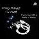 Shiny Things Podcast