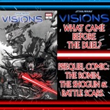 SWCIC: Visions Special: What Came Before The Duel? Prequel Comic: The Ronin, The Shogun & Battle Scars (Visions 1) – Ep 124