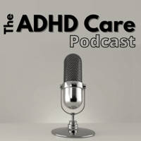 ADHD Care Podcast podcast