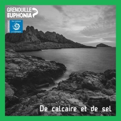 De calcaire et de sel - Radio Grenouille et le Parc National des Calanques