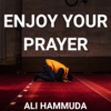 Enjoy Your Prayer - Ali Hammuda