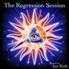 The Regression Session - Exploring Healing Through Past Lives And The Metaphysical - Ian Roth