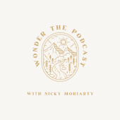 WONDER • The Podcast with Nicky Moriarty - Nicky Moriarty