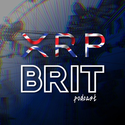 XRP Brit Podcast:XRP Brit