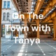 On The Town with Tanya 