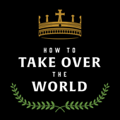 How to Take Over the World - Ben Wilson