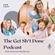 The Get Sh*t Done Podcast