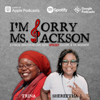 I'm Sorry Ms. Jackson Podcast podcast