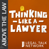 Above the Law - Thinking Like a Lawyer - Legal Talk Network