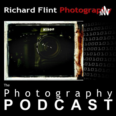 The Richard Flint Photography Podcast The Richard Flint Photography Podcast