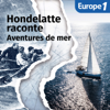 Aventures de mer, une série Hondelatte raconte - Europe 1