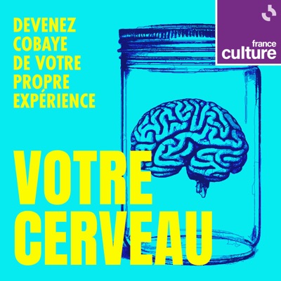 Votre cerveau:France Culture