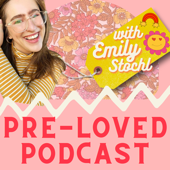 Pre-Loved Podcast with Emily Stochl - Emily Stochl