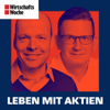 Leben mit Aktien | Der Podcast für Anleger mit Weitblick - Horst von Buttlar, Christian W. Röhl