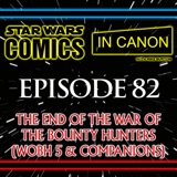Star Wars: Comics In Canon - Ep 82: The End Of The War Of The Bounty Hunters (WoBH 5 & Companions)